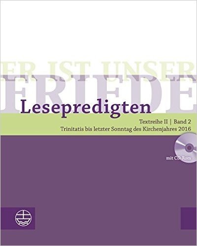 Er Ist Unser Friede. Lesepredigten Textreihe II / Bd. 2 - Trinitatis Bis Letzter Sonntag Des Kirchenjahres 2016
