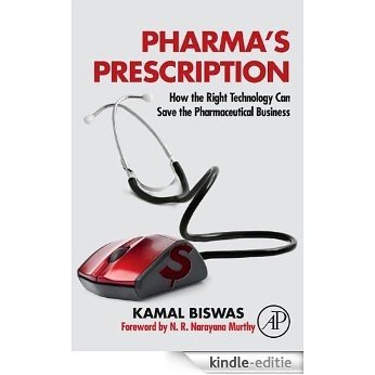 Pharma's Prescription: How the Right Technology Can Save the Pharmaceutical Business [Kindle-editie]