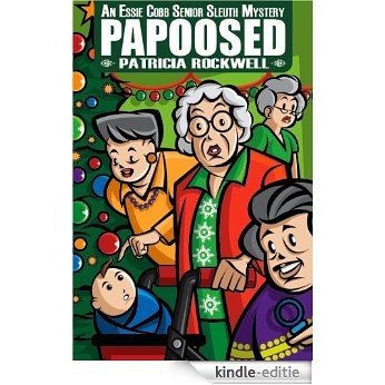 Papoosed:  An Essie Cobb Senior Sleuth Mystery (Essie Cobb Senior Sleuth Mysteries Book 2) (English Edition) [Kindle-editie]
