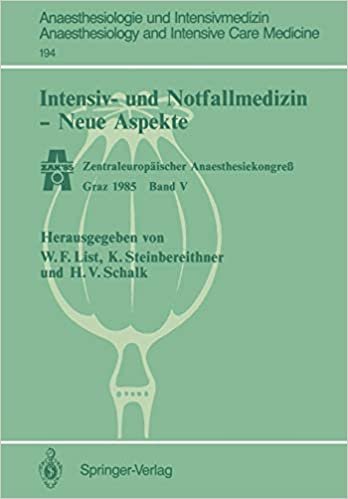 Intensiv- und Notfallmedizin - Neue Aspekte: Zentraleuropäischer Anaesthesiekongreß Graz 1985 Band V (Anaesthesiologie und Intensivmedizin   Anaesthesiology and Intensive Care Medicine)