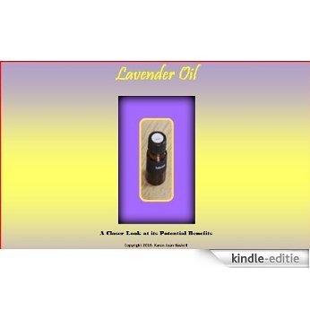 Lavender Oil - A Closer Look at its Potential Benefits (English Edition) [Kindle-editie]