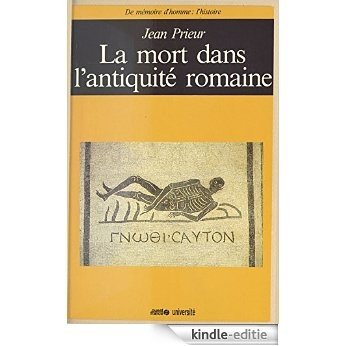 La Mort dans l'Antiquité romaine (De mémoire d'homme) [Kindle-editie]