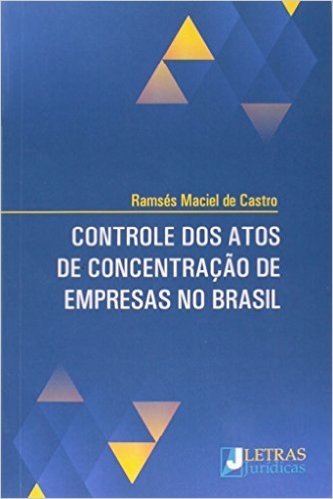 Controle dos Atos de Concentração de Empresas no Brasil