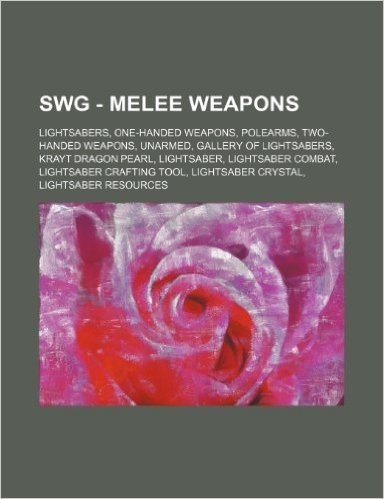 Swg - Melee Weapons: Lightsabers, One-Handed Weapons, Polearms, Two-Handed Weapons, Unarmed, Gallery of Lightsabers, Krayt Dragon Pearl, Li