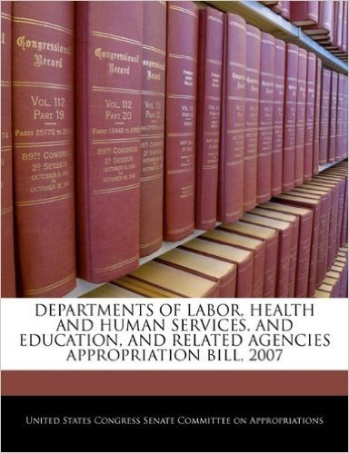 Departments of Labor, Health and Human Services, and Education, and Related Agencies Appropriation Bill, 2007