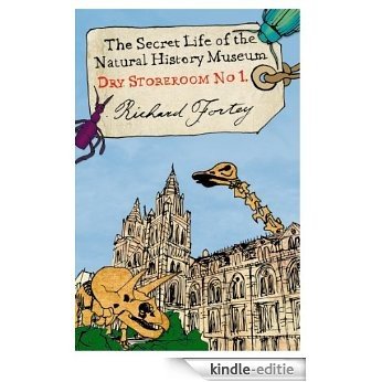Dry Store Room No. 1: The Secret Life of the Natural History Museum (Text Only) [Kindle-editie]