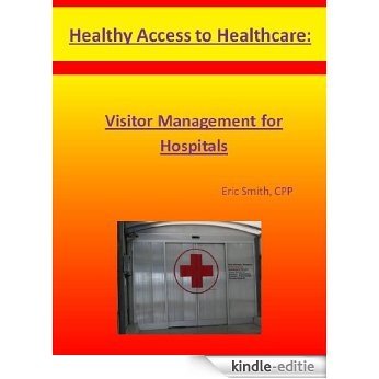 Healthy Access to Healthcare: Visitor Management for Hospitals (English Edition) [Kindle-editie]