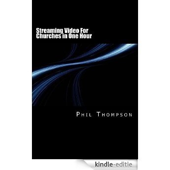 Streaming Video For Churches in One Hour (English Edition) [Kindle-editie]