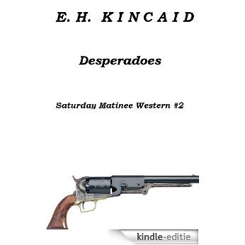 Desperadoes (Saturday Matinee Western Adventure Thriller #2) (Saturday Matinee Western Adventure Thrillers) (English Edition) [Kindle-editie]