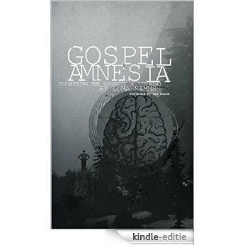 Gospel Amnesia: Forgetting the Goodness of the News (English Edition) [Kindle-editie]