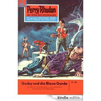 Perry Rhodan 184: Gucky und die Blaue Garde (Heftroman): Perry Rhodan-Zyklus "Das Zweite Imperium" (Perry Rhodan-Erstauflage) (German Edition) [Kindle-editie]