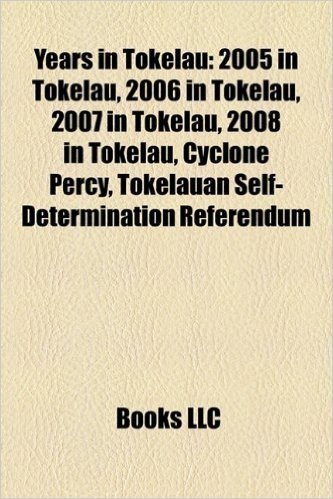 Years in Tokelau: 2005 in Tokelau, 2006 in Tokelau, 2007 in Tokelau, 2008 in Tokelau, Cyclone Percy, Tokelauan Self-Determination Refere