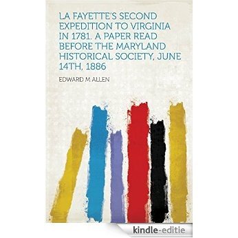 La Fayette's Second Expedition to Virginia in 1781. a Paper Read Before the Maryland Historical Society, June 14th, 1886 [Kindle-editie] beoordelingen