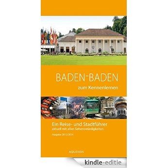 Baden-Baden zum Kennenlernen: Ein Reise - und Stadtführer (German Edition) [Kindle-editie]