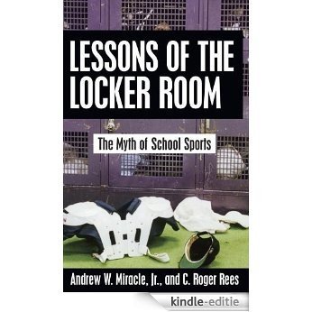Lessons of the Locker Room: The Myth of School Sports [Kindle-editie]