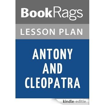 Antony and Cleopatra Lesson Plans (English Edition) [Kindle-editie]