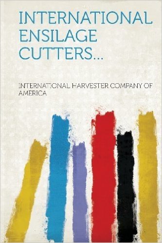 International Ensilage Cutters...