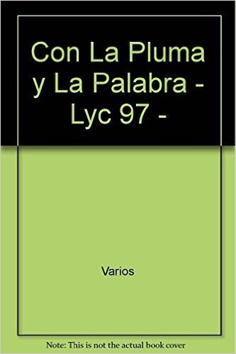 Con La Pluma y La Palabra - Lyc 97 -