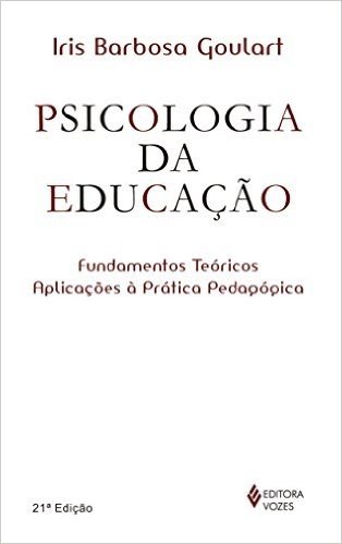 Psicologia da Educação. Fundamentos Teóricos e Aplicações à Prática Pedagógica