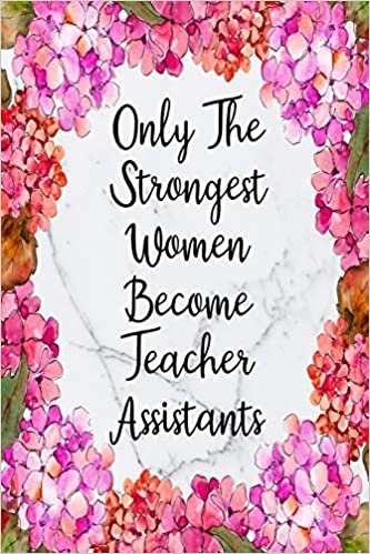 Only The Strongest Women Become Teacher Assistants: Cute Address Book with Alphabetical Organizer, Names, Addresses, Birthday, Phone, Work, Email and Notes (Address Book 6x9 Size Jobs)