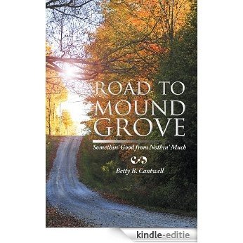 Road to Mound Grove: Somethin' Good from Nothin' Much (English Edition) [Kindle-editie]
