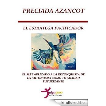 El estratega pacificador: El MAT aplicado a la reconquista de la autonomía como totalidad futurizante (Spanish Edition) [Kindle-editie]