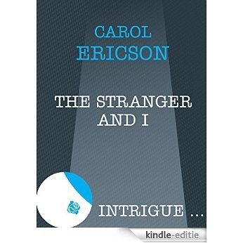 The Stranger and I (Mills & Boon Intrigue) [Kindle-editie]