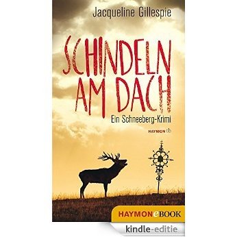 Schindeln am Dach: Ein Schneeberg-Krimi (HAYMON TASCHENBUCH) (German Edition) [Kindle-editie]