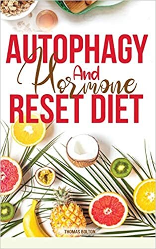 indir Autophagy And Hormone Reset Diet: Activate your natural self-cleansing process, achieve a healthy lifestyle and overcome weight loss resistance. Learn the Basic 7 Hormone Diet Strategies. 2 books in 1