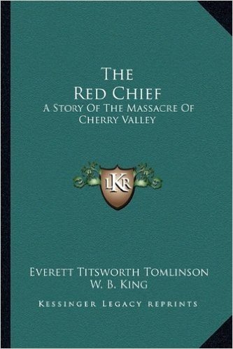 The Red Chief: A Story of the Massacre of Cherry Valley
