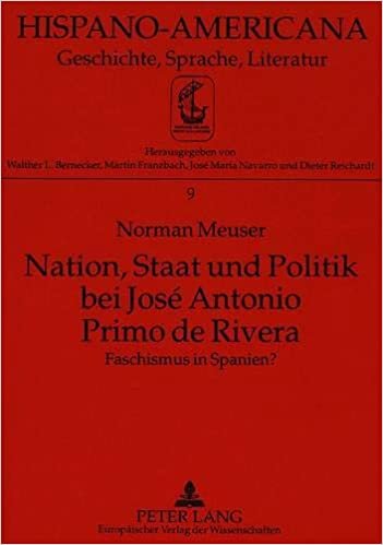 Nation, Staat und Politik bei José Antonio Primo de Rivera: Faschismus in Spanien? (Hispano-Americana / Geschichte, Sprache, Literatur, Band 9)