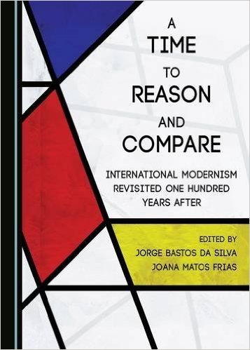 A Time to Reason and Compare: International Modernism Revisited One Hundred Years After