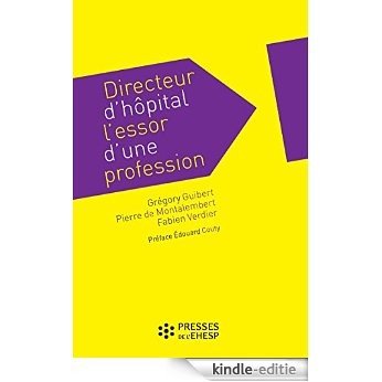 Directeur d'hôpital : l'essor d'une profession (Hors collection) [Kindle-editie]