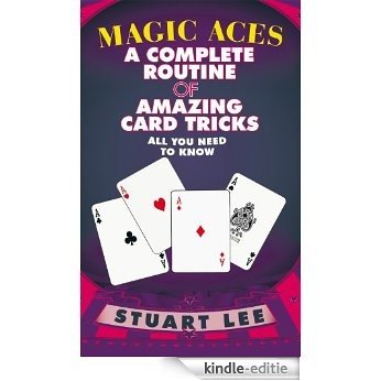 MAGIC ACES: A COMPLETE ROUTINE OF AMAZING CARD TRICKS (English Edition) [Kindle-editie]