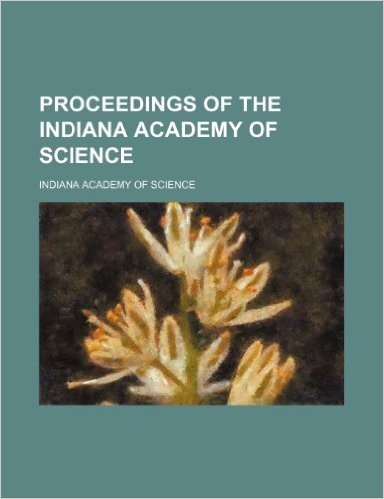 Proceedings of the Indiana Academy of Science (Volume 1-3)