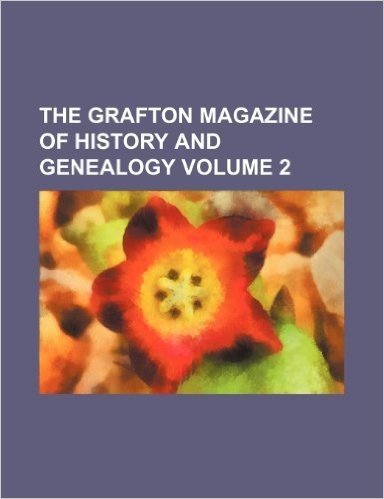 The Grafton Magazine of History and Genealogy Volume 2