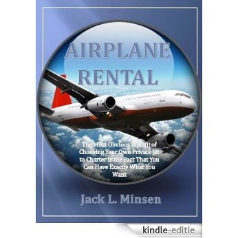 Airplane Rental: The Most Obvious Benefit of Choosing Your Own Private Jet to Charter Is the Fact That You Can Have Exactly What You Want! (English Edition) [Kindle-editie] beoordelingen