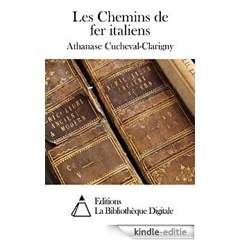 Les Chemins de fer italiens (French Edition) [Kindle-editie]