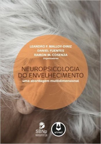 Neuropsicologia do Envelhecimento. Uma Abordagem Multidimensional
