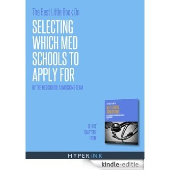 The Best Little Book On Selecting Which Med Schools To Apply For (English Edition) [Kindle-editie]