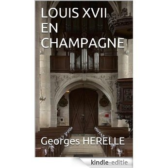 LOUIS XVII EN CHAMPAGNE (French Edition) [Kindle-editie]