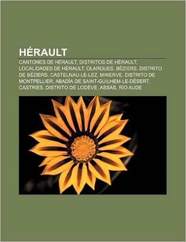 Herault: Cantones de Herault, Distritos de Herault, Localidades de Herault, Olargues, Beziers, Distrito de Beziers, Castelnau-L