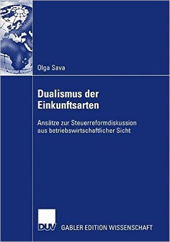 Dualismus Der Einkunftsarten: Ansatze Zur Steuerreformdisskusion Aus Betriebswirtschaftlicher Sicht