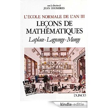 L'École normale de l'an III. Vol. 1, Leçons de mathématiques: Laplace - Lagrange - Monge (Histoire de l'ENS) [Kindle-editie] beoordelingen