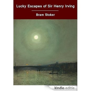 Lucky Escapes of Sir Henry Irving (English Edition) [Kindle-editie]