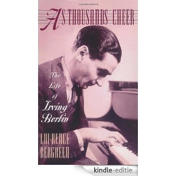 As Thousands Cheer: The Life Of Irving Berlin: Biography of Irving Berlin [Kindle-editie]