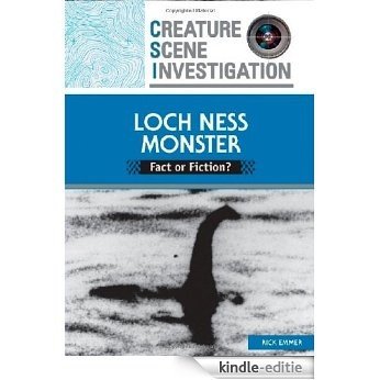 Loch Ness Monster: Fact or Fiction? (Creature Scene Investigation) [Kindle-editie]