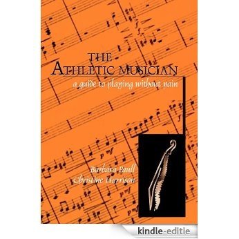 The Athletic Musician: A Guide to Playing Without Pain [Kindle-editie] beoordelingen