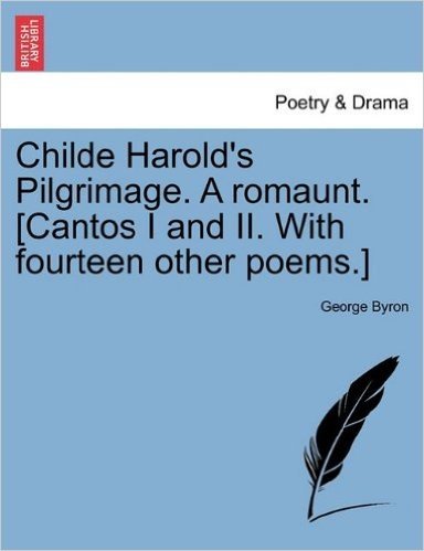 Childe Harold's Pilgrimage. a Romaunt. [Cantos I and II. with Fourteen Other Poems.] baixar