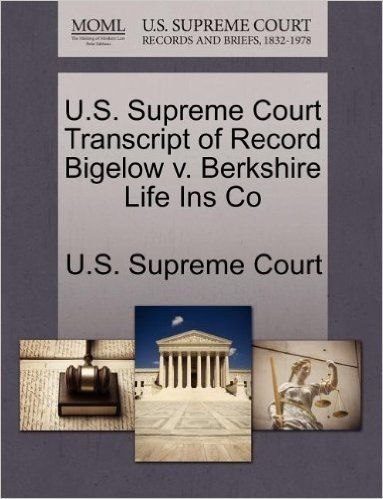 U.S. Supreme Court Transcript of Record Bigelow V. Berkshire Life Ins Co